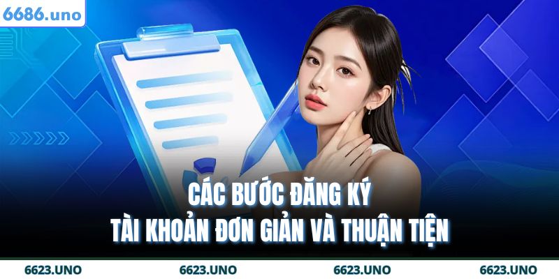 Các bước đăng ký tài khoản đơn giản và thuận tiện