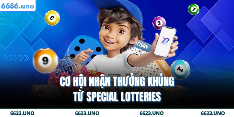 Cơ hội nhận thưởng khủng từ Special Lotteries 