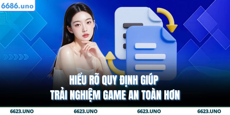 Hiểu rõ quy định giúp trải nghiệm game an toàn hơn