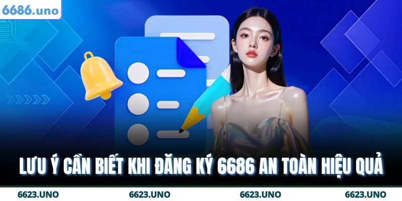 Lưu ý cần biết khi đăng ký 6686 an toàn hiệu quả