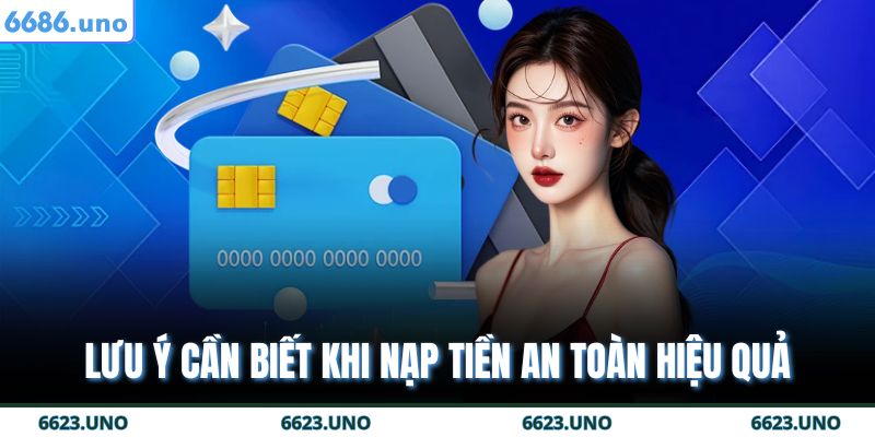 Lưu ý cần biết khi nạp tiền an toàn hiệu quả