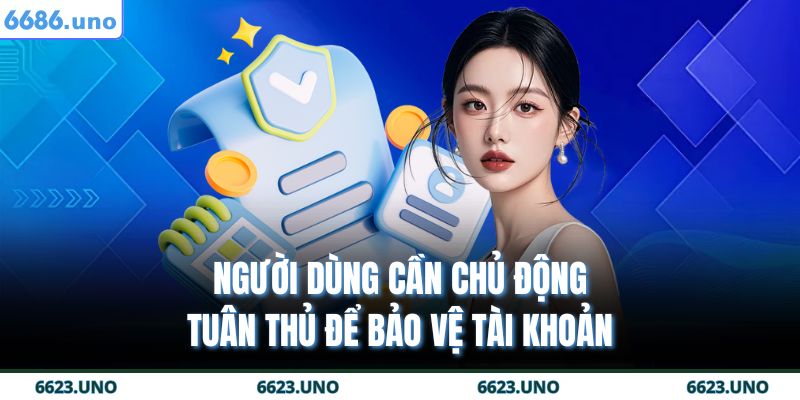Người dùng cần chủ động tuân thủ để bảo vệ tài khoản