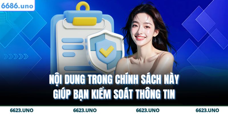 Nội dung trong chính sách này giúp bạn kiểm soát thông tin