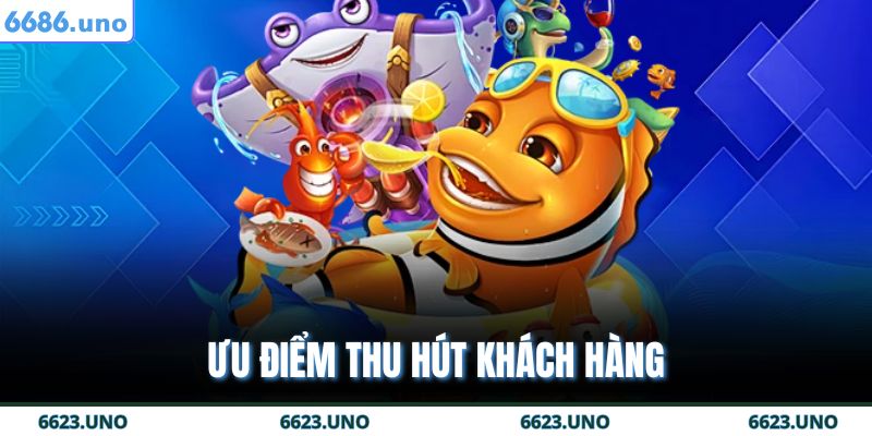 Ưu điểm thu hút khách hàng
